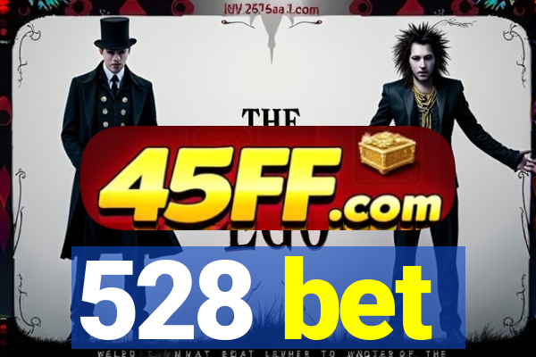 528 bet